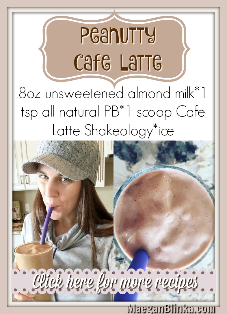 Maegan Blinka, Megan Blinka, Cafe Latte, Shakeology recipes, New Shakeology recipes, Coffee Shakeology recipes, Peanut butter Shakeology recipes, Healthy homemade frapuccino